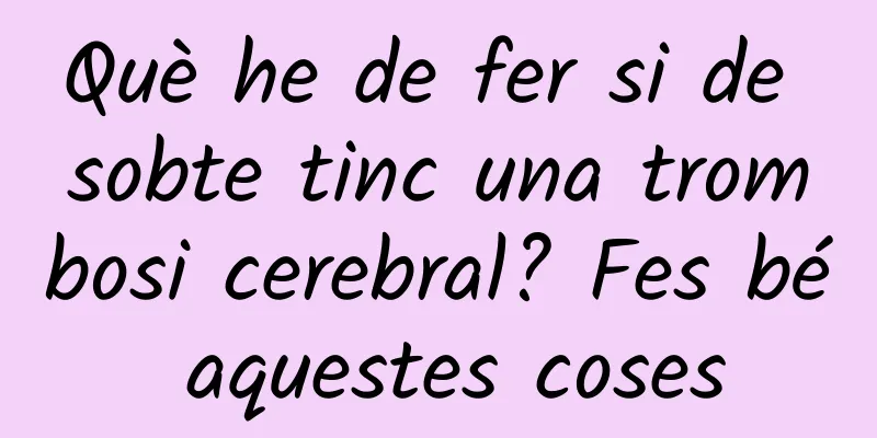 Què he de fer si de sobte tinc una trombosi cerebral? Fes bé aquestes coses
