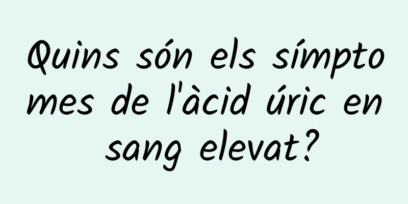 Quins són els símptomes de l'àcid úric en sang elevat?