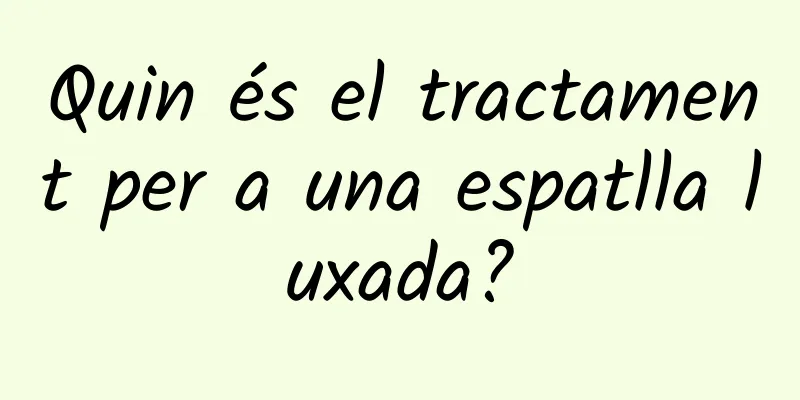 Quin és el tractament per a una espatlla luxada?