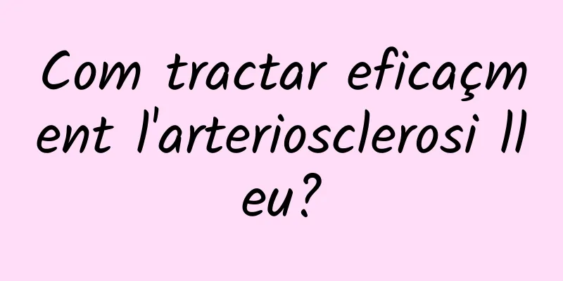 Com tractar eficaçment l'arteriosclerosi lleu?