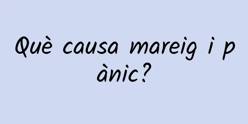 Què causa mareig i pànic?