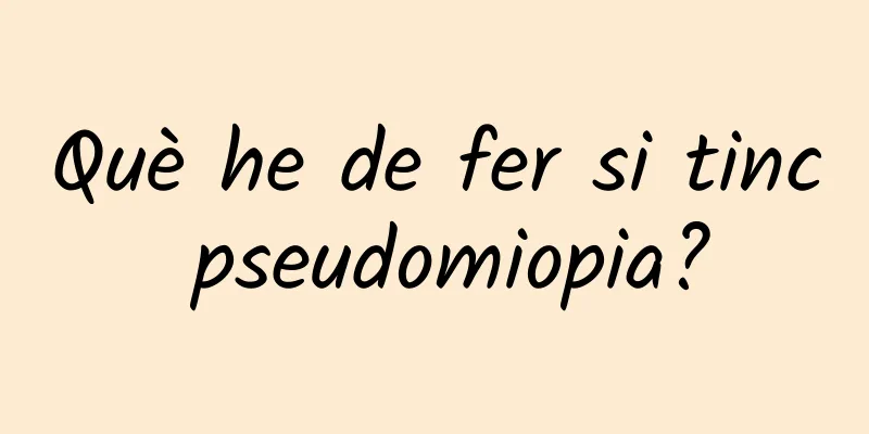 Què he de fer si tinc pseudomiopia?