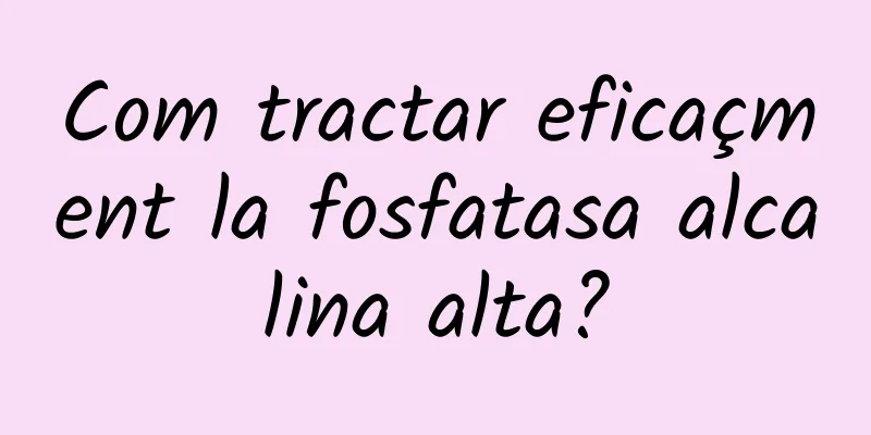 Com tractar eficaçment la fosfatasa alcalina alta?