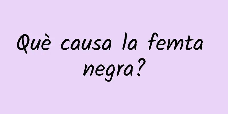 Què causa la femta negra?