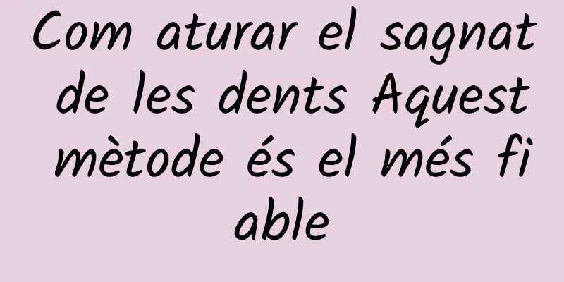 Com aturar el sagnat de les dents Aquest mètode és el més fiable