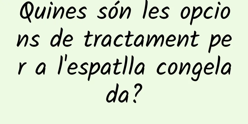 Quines són les opcions de tractament per a l'espatlla congelada?