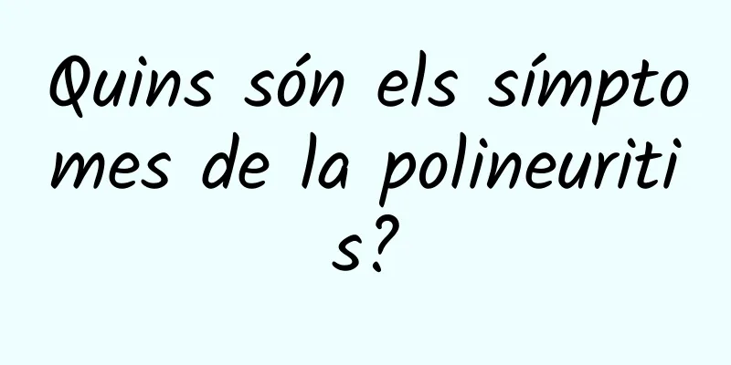 Quins són els símptomes de la polineuritis?