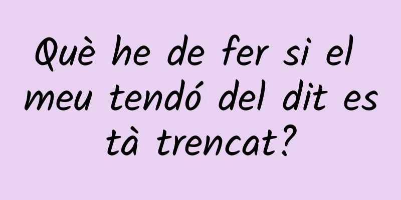 Què he de fer si el meu tendó del dit està trencat?