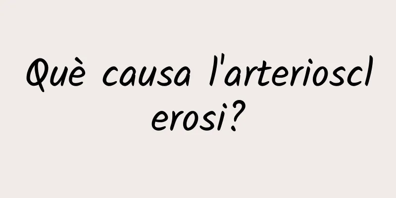 Què causa l'arteriosclerosi?