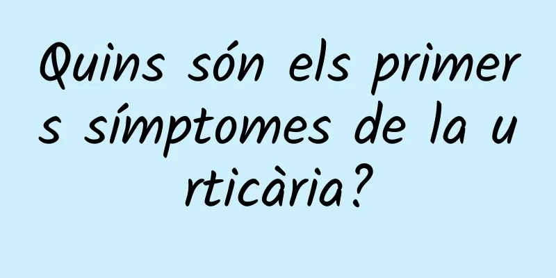 Quins són els primers símptomes de la urticària?