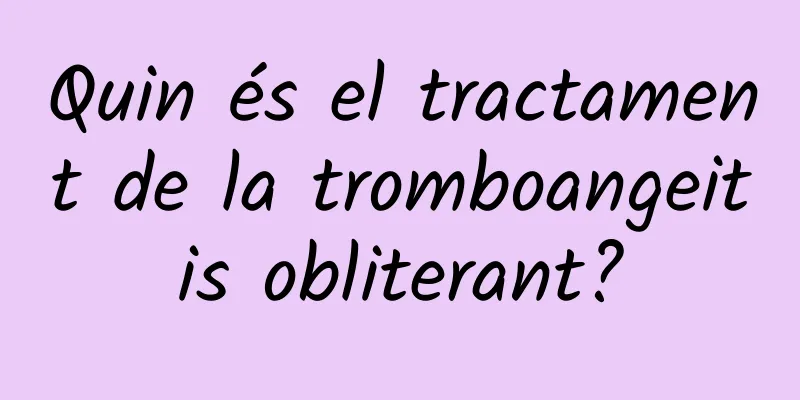 Quin és el tractament de la tromboangeitis obliterant?