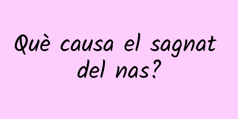 Què causa el sagnat del nas?