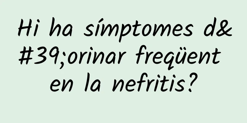 Hi ha símptomes d'orinar freqüent en la nefritis?