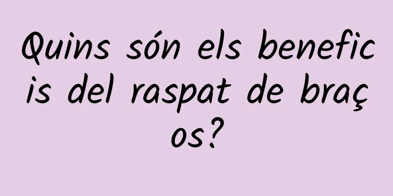 Quins són els beneficis del raspat de braços?