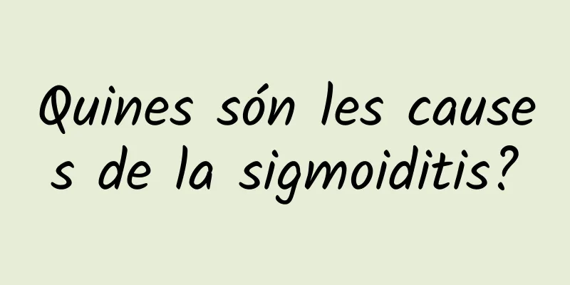 Quines són les causes de la sigmoiditis?