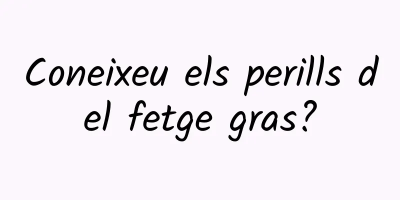 Coneixeu els perills del fetge gras?