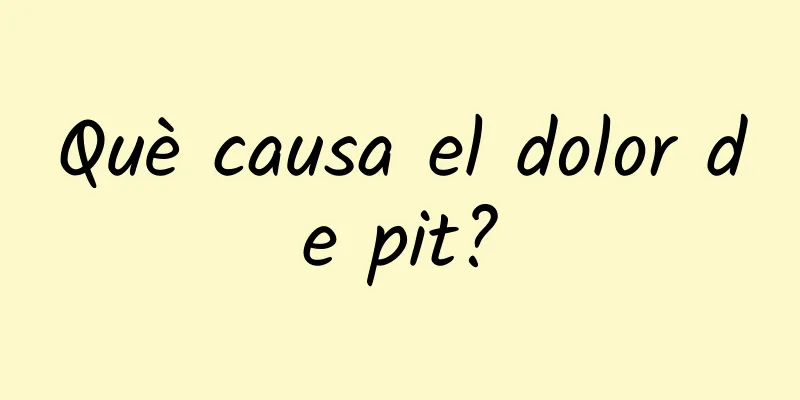 Què causa el dolor de pit?