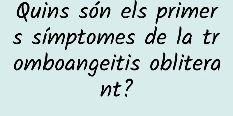Quins són els primers símptomes de la tromboangeitis obliterant?