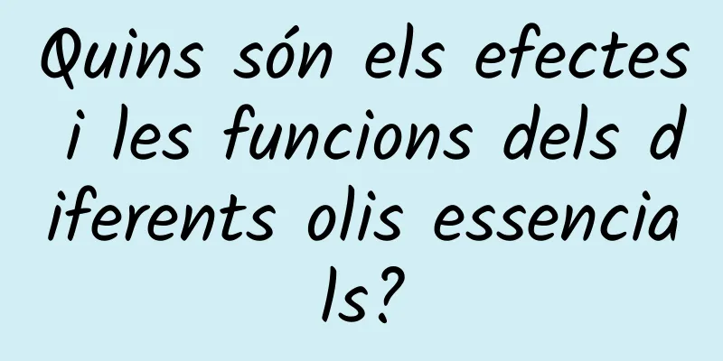Quins són els efectes i les funcions dels diferents olis essencials?