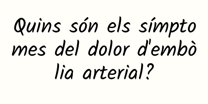 Quins són els símptomes del dolor d'embòlia arterial?