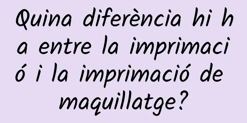 Quina diferència hi ha entre la imprimació i la imprimació de maquillatge?