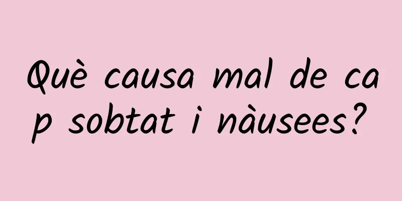 Què causa mal de cap sobtat i nàusees?