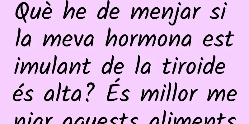 Què he de menjar si la meva hormona estimulant de la tiroide és alta? És millor menjar aquests aliments