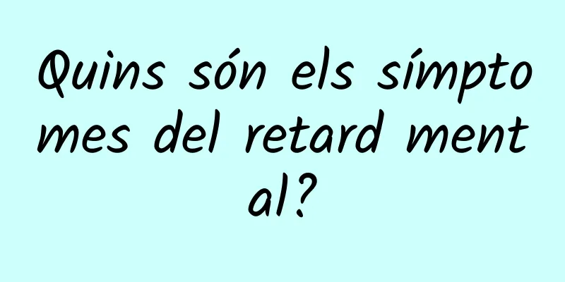 Quins són els símptomes del retard mental?