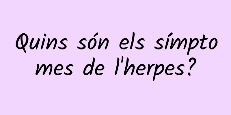 Quins són els símptomes de l'herpes?