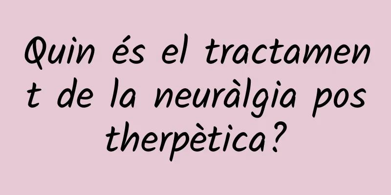 Quin és el tractament de la neuràlgia postherpètica?