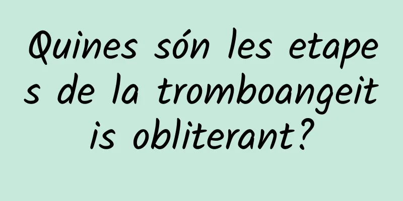 Quines són les etapes de la tromboangeitis obliterant?