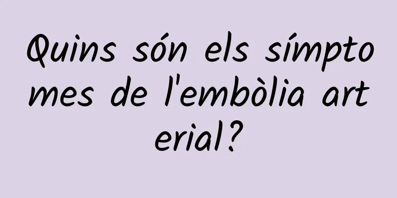 Quins són els símptomes de l'embòlia arterial?