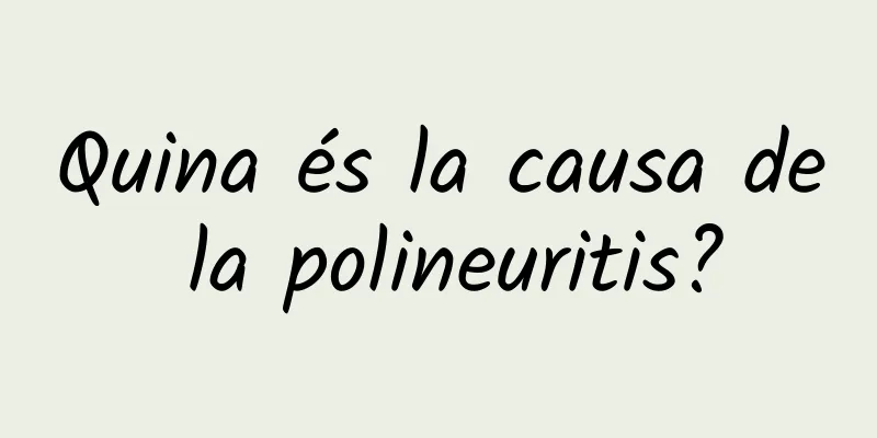 Quina és la causa de la polineuritis?