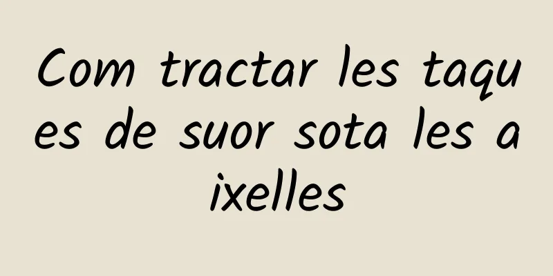 Com tractar les taques de suor sota les aixelles