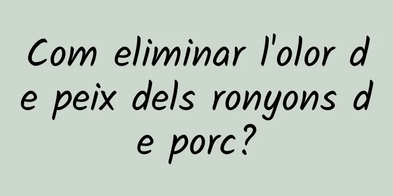 Com eliminar l'olor de peix dels ronyons de porc?