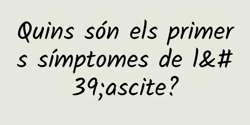 Quins són els primers símptomes de l'ascite?