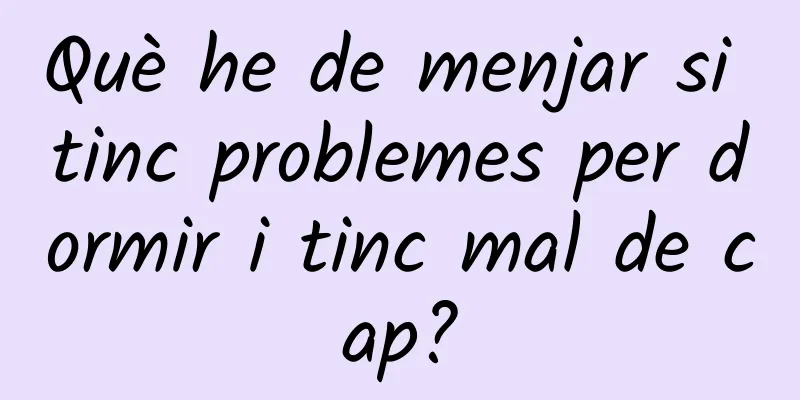 Què he de menjar si tinc problemes per dormir i tinc mal de cap?