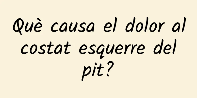 Què causa el dolor al costat esquerre del pit?