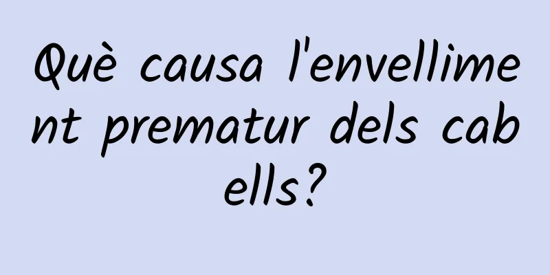 Què causa l'envelliment prematur dels cabells?