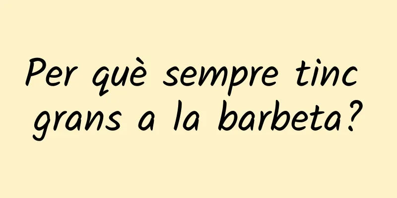 Per què sempre tinc grans a la barbeta?