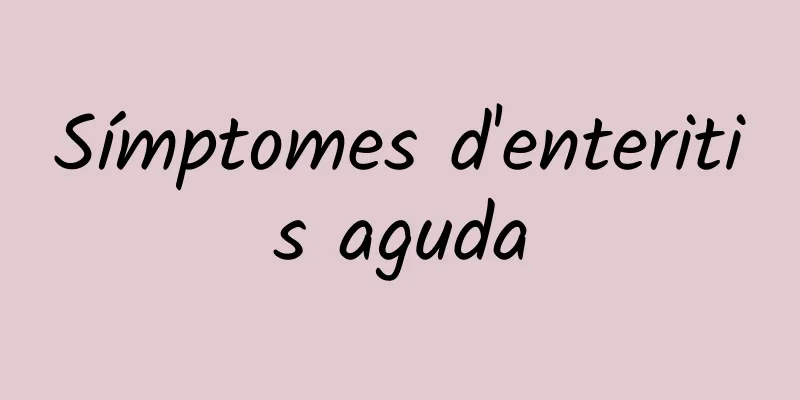 Símptomes d'enteritis aguda