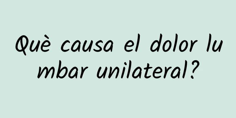 Què causa el dolor lumbar unilateral?