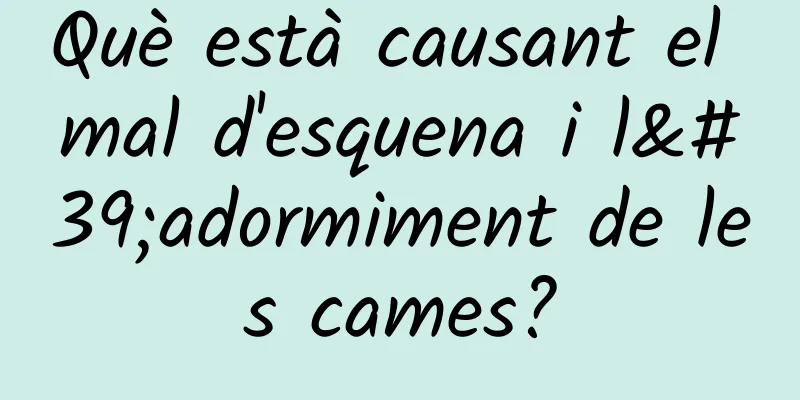 Què està causant el mal d'esquena i l'adormiment de les cames?