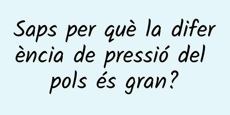 Saps per què la diferència de pressió del pols és gran?