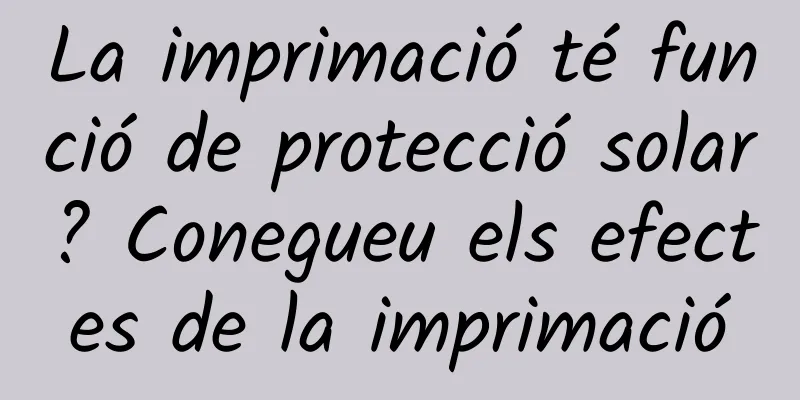 La imprimació té funció de protecció solar? Conegueu els efectes de la imprimació
