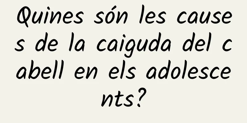 Quines són les causes de la caiguda del cabell en els adolescents?