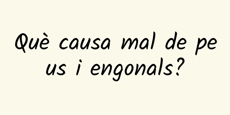 Què causa mal de peus i engonals?