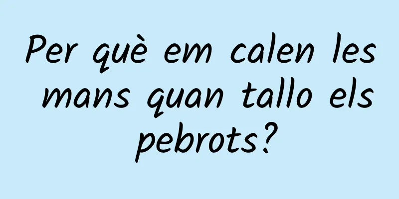 Per què em calen les mans quan tallo els pebrots?