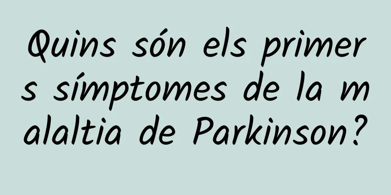 Quins són els primers símptomes de la malaltia de Parkinson?
