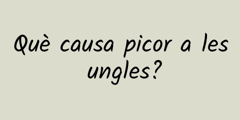 Què causa picor a les ungles?